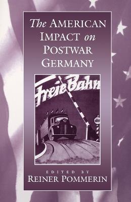 The American Impact on Postwar Germany - cover