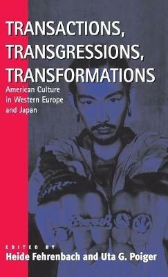 Transactions, Transgressions, Transformation: American Culture in Western Europe and Japan - cover