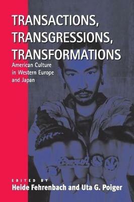 Transactions, Transgressions, Transformation: American Culture in Western Europe and Japan - cover