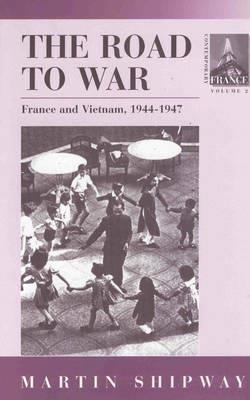 The Road to War: France and Vietnam 1944-1947 - Martin Shipway - cover