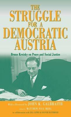 The Struggle for a Democratic Austria: Bruno Kreisky on Peace and Social Justice - cover