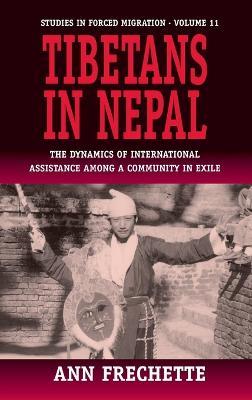 Tibetans in Nepal: The Dynamics of International Assistance among a Community in Exile - Ann Frechette - cover