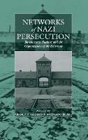 Networks of Nazi Persecution: Bureaucracy, Business and the Organization of the Holocaust - cover