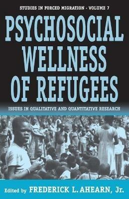 The Psychosocial Wellness of Refugees: Issues in Qualitative and Quantitative Research - cover