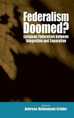 Federalism Doomed?: European Federalism between Integration and Separation - cover