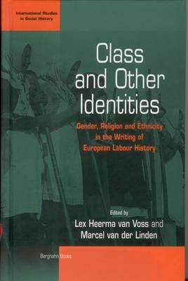 Class and Other Identities: Gender, Religion, and Ethnicity in the Writing of European Labour History - cover