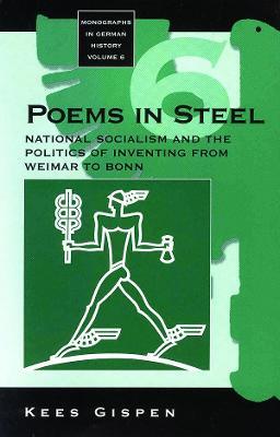 Poems in Steel: National Socialism and the Politics of Inventing from Weimar to Bonn - Kees Gispen - cover