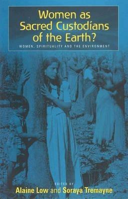 Women as Sacred Custodians of the Earth?: Women, Spirituality and the Environment - cover