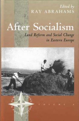 After Socialism: Land Reform and Social Change in Eastern Europe - cover