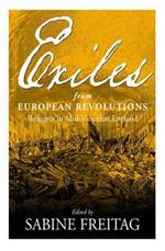 Exiles From European Revolutions: Refugees in Mid-Victorian England
