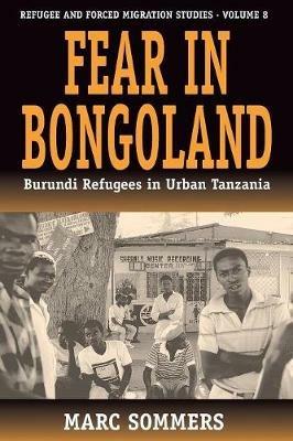 Fear in Bongoland: Burundi Refugees in Urban Tanzania - Marc Sommers - cover