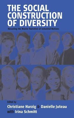 The Social Construction of Diversity: Recasting the Master Narrative of Industrial Nations - cover