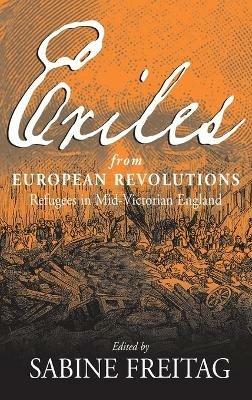 Exiles From European Revolutions: Refugees in Mid-Victorian England - cover