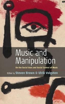 Music and Manipulation: On the Social Uses and Social Control of Music - cover