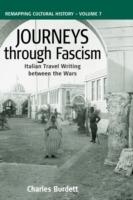 Journeys Through Fascism: Italian Travel-Writing between the Wars - Charles Burdett - cover