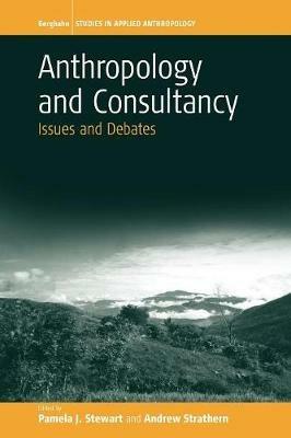 Anthropology and Consultancy: Issues and Debates - cover