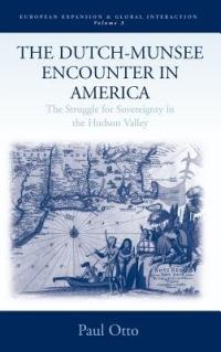 The Dutch-Munsee Encounter in America: The Struggle for Sovereignty in the Hudson Valley - Paul Otto - cover