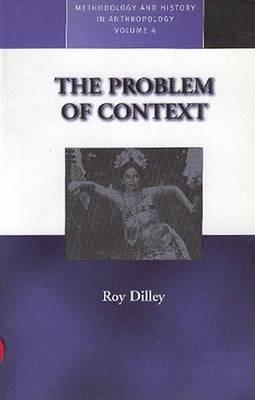 The Problem of Context: Perspectives from Social Anthropology and Elsewhere - cover