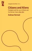 Citizens and Aliens: Foreigners and the Law in Britain and German States 1789-1870 - Andreas Fahrmeir - cover