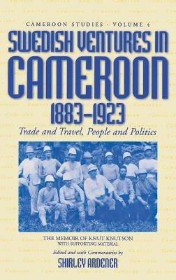 Swedish Ventures in Cameroon, 1883-1923: Trade and Travel, People and Politics - cover