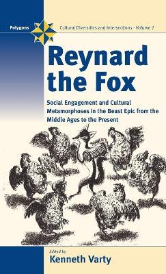 Reynard the Fox: Cultural Metamorphoses and Social Engagement in the Beast Epic from the Middle Ages to the Present - cover