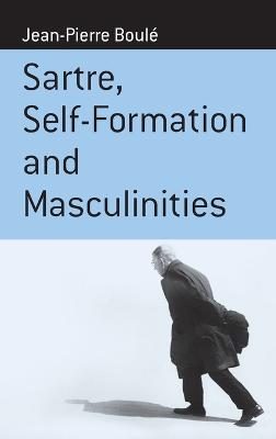 Sartre, Self-formation and Masculinities - Jean-Pierre Boulé - cover