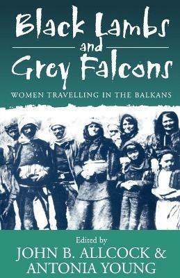 Black Lambs and Grey Falcons: Women Travelling in the Balkans - cover