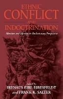 Ethnic Conflict and Indoctrination: Altruism and Identity in Evolutionary Perspectives - cover