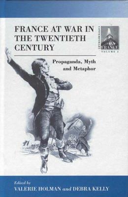 France At War in the Twentieth Century: Propaganda, Myth, and Metaphor - cover