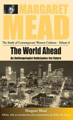 The World Ahead: An Anthropologist Anticipates the Future - cover