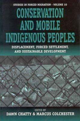 Conservation and Mobile Indigenous Peoples: Displacement, Forced Settlement and Sustainable Development - cover