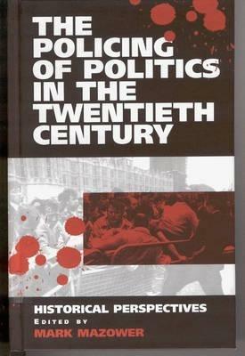 The Policing of Politics in the Twentieth Century: Historical Perspectives - cover
