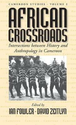 African Crossroads: Intersections between History and Anthropology in Cameroon - cover