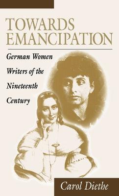 Towards Emancipation: German Women Writers of the Nineteenth Century - Carol Diethe - cover