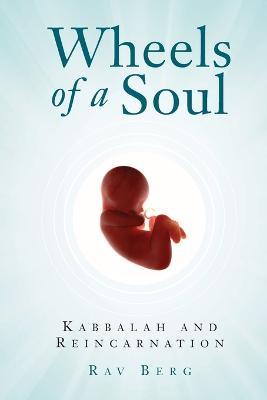 Wheels of a Soul: Reincarnation and Kabbalah - Rav P. S. Berg - cover