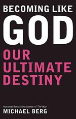 Becoming Like God: Our Ultimate Destiny