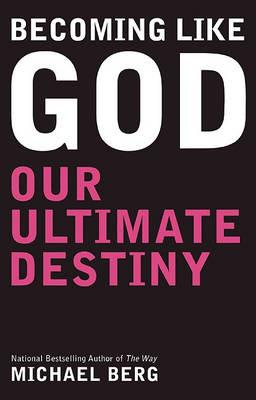 Becoming Like God: Our Ultimate Destiny - Michael Berg - cover