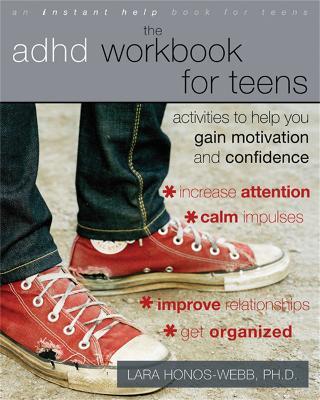 The ADHD Workbook for Teens: Activities to Help You Gain Motivation and Confidence - Lara Honos-Webb - cover