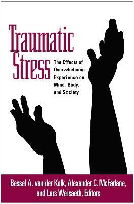 Traumatic Stress: The Effects of Overwhelming Experience on Mind, Body, and Society - cover