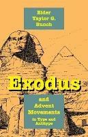 Exodus and Advent Movements in Type and Antitype - Taylor G Bunch - cover