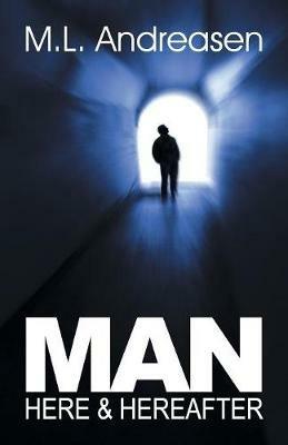 Man: Here & Hereafter - M L Andreasen - cover