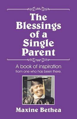 The Blessings of a Single Parent - Maxine Bethea - cover