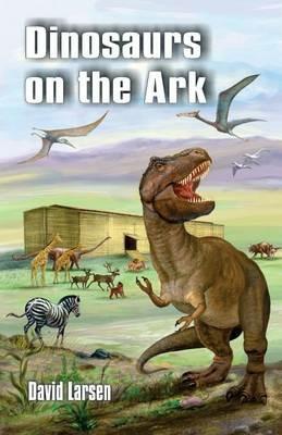 Dinosaurs on the Ark - David Larsen - cover