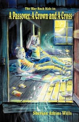 A Passover, a Crown and a Cross - Sherian Atkins Wills - cover