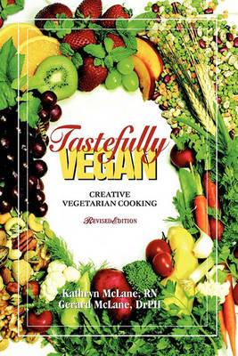 Tastefully Vegan: Creative Vegetarian Cooking - Kathryn McLane,Gerard McLane - cover