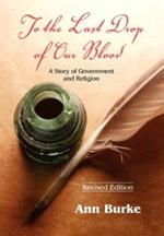 To the Last Drop of Our Blood: A Story of Government and Religion