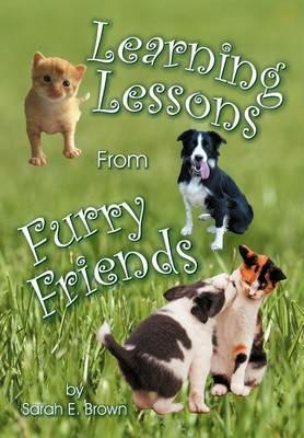 Learning Lessons from Furry Friends - Sarah E Brown - cover