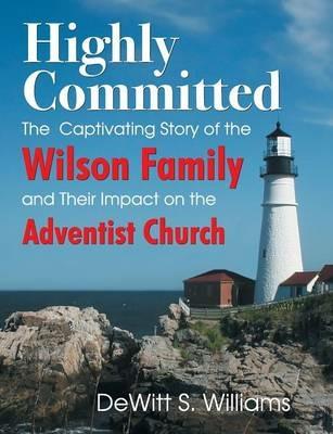 Highly Committed: The Wilson Family Story - DeWitt S Williams - cover
