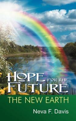 Hope for the Future: The New Earth - Neva Davis - cover