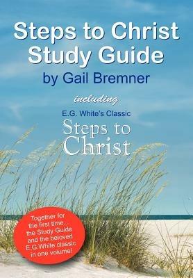 Steps to Christ Study Guide - Gail Bremner - cover